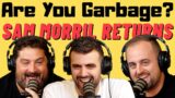 Are You Garbage Comedy Podcast: Sam Morril Returns!
