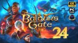 BALDUR'S GATE III – Part 24 – Live Gameplay Playthrough [4K 2160p PC]