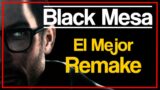 BLACK MESA: El MEJOR REMAKE de la HISTORIA