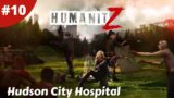 Best Place For The Zombie Infection Cure Must Be A Hospital? – Humanitz – #10 – Gameplay