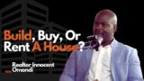 Build, Buy, Or Rent A House?