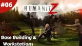 Building Base Defenses Workbenches & So Much More – Humanitz – #06 – Gameplay