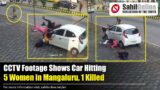 CCTV Footage Shows Car Hitting 5 Women in Mangaluru, 1 Killed