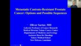 CPL #62 The Current & Future Landscape – Metastatic Castrate Resistant Prostate Cancer-Oliver Sartor
