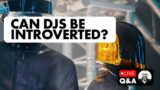Can INTROVERTS Really Become DJs? [Gig stories, thoughts, & tips]