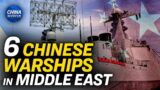 China Stations 6 Warships in Middle East | China In Focus