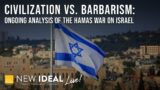 Civilization vs. Barbarism: Ongoing Analysis of the Hamas War on Israel