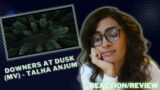 DOWNERS AT DUSK MUSIC VIDEO (@TalhaAnjum) REACTION/REVIEW! || OPEN LETTER | Prod. by Umair