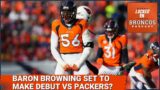 Denver Broncos OLB Baron Browning on track to debut vs  Green Bay Packers