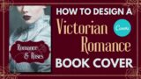 Design A Victorian Romance Book Cover for FREE!! EASY Step-by-Step Canva Tutorial | Book Covers DIY
