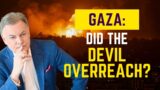 Did the devil go too far in Gaza and will God strike back?