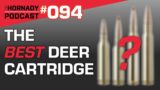 Ep. 094 – The BEST Deer Cartridge?