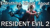 Everything GREAT About Resident Evil 2!