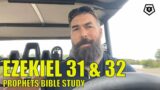 Ezekiel 31 & 32 – The Prophets Bible Study