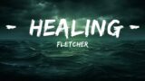 FLETCHER – Healing (Lyrics)  | 25 Min