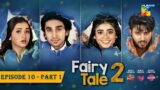 Fairy Tale 2 EP 10 – PART 01 [CC] 21 OCT – Presented By BrookeBond Supreme, Glow & Lovely, & Sunsilk