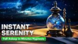 Fall Asleep In Minutes Hypnosis: Instant Serenity