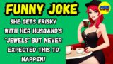 Funny Humor:  She gets frisky with her Husband's "jewels" but never expected this to happen!