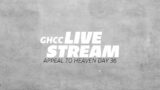 GHCC Livestream | Appeal to Heaven | Day 36