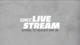 GHCC Livestream | Appeal to Heaven | Day 38