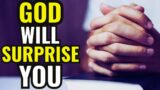 GOD WILL SURPRISE YOU – LET US PRAY TOGETHER