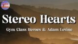 Gym Class Heroes – Stereo Hearts  Ft. Adam Levine || Miley Cyrus, Aaron Smith, Ruth B (Lyrics)