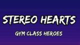 Gym Class Heroes – Stereo Hearts (Lyrics) ft. Adam Levine