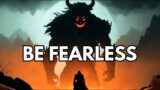 HOW TO BE FEARLESS – a story for all of us