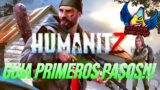 HUMANITZ | GUIA |COMO EMPEZAR A JUGAR | [ESP]  #humanitz