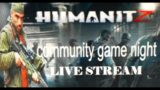 HUMANITZ : LIVE COMMUNITY GAME NIGHT STREAM