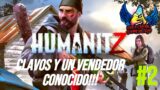 HUMANITZ | LOS CLAVOS Y EL VENDEDOR | Cap. 2 | [ESP]  #humanitz #projectzomboid