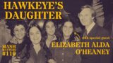 Hawkeye's Daughter with special guest Elizabeth Alda O'Heaney – MASH Matters #110