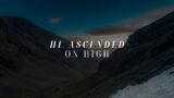 He Ascended on High | 24 September 2023