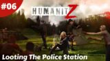 Heading West Looting A Big Town Police Station – Humanitz – #06 – Gameplay