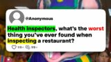 Health Inspectors, what's the worst thing you've ever found when inspecting a restaurant?