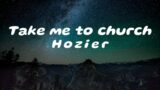 Hozier – Take me to church – Lyrics
