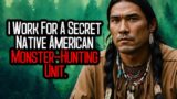 I Work For A Secret Native American Monster-Hunting Unit. COVERT MISSION WENT WRONG.