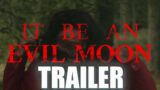 IT BE AN EVIL MOON Official Trailer (2023) Werewolf Movie