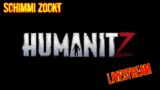 Ich hab mal Bock auf ein NEUES SURVIVAL GAME! – HumanitZ [german/deutsch] 02.10.2023