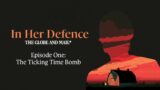 In Her Defence – Episode One: The Ticking Time Bomb