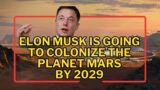 Insane Plan Of Elon Musk To Colonize Mars
