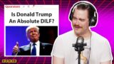 Is Donald Trump An Absolute DILF? w/ Donovan Eyre // QUORATORS PODCAST