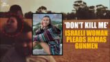 Israel Palestine Conflict | "Don't Kill Me": Israeli Woman Urged Hamas Gunmen While Being Kidnapped