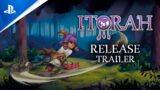Itorah – Launch Trailer | PS4 Games