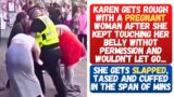Karen Gets Rough With A PREGNANT Woman & She Wouldn't Let Go Of Her Belly! Gets Slapped & Tasered!!!