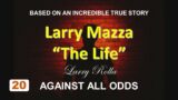 Larry Rolla – Against All Odds -Larry Mazza "The Life"