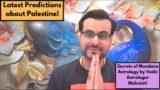 Latest Predictions about Palestine – Vedic Astrology