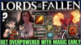 Lords of the Fallen – Get OP Early – BEST Spells & ALL Magic Teacher Location – Inferno Build Guide!