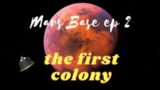 MARS BASE /EP 2/THE FIRST COLONY