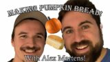 Making Pumpkin Bread! With Alex Martens!